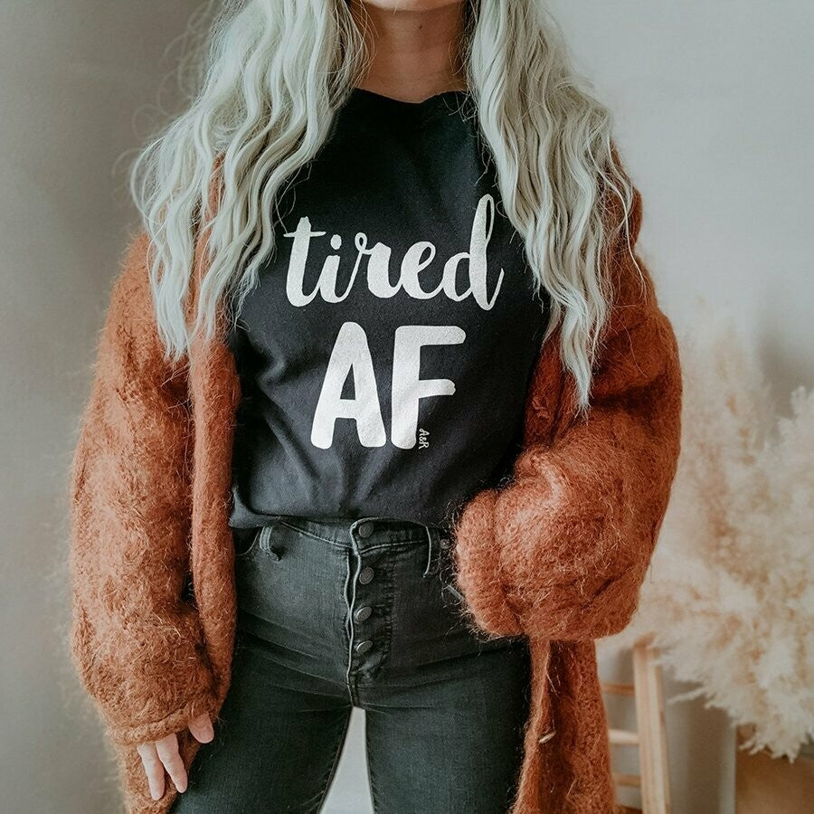 Tired AF Tee