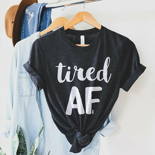 Tired AF Tee